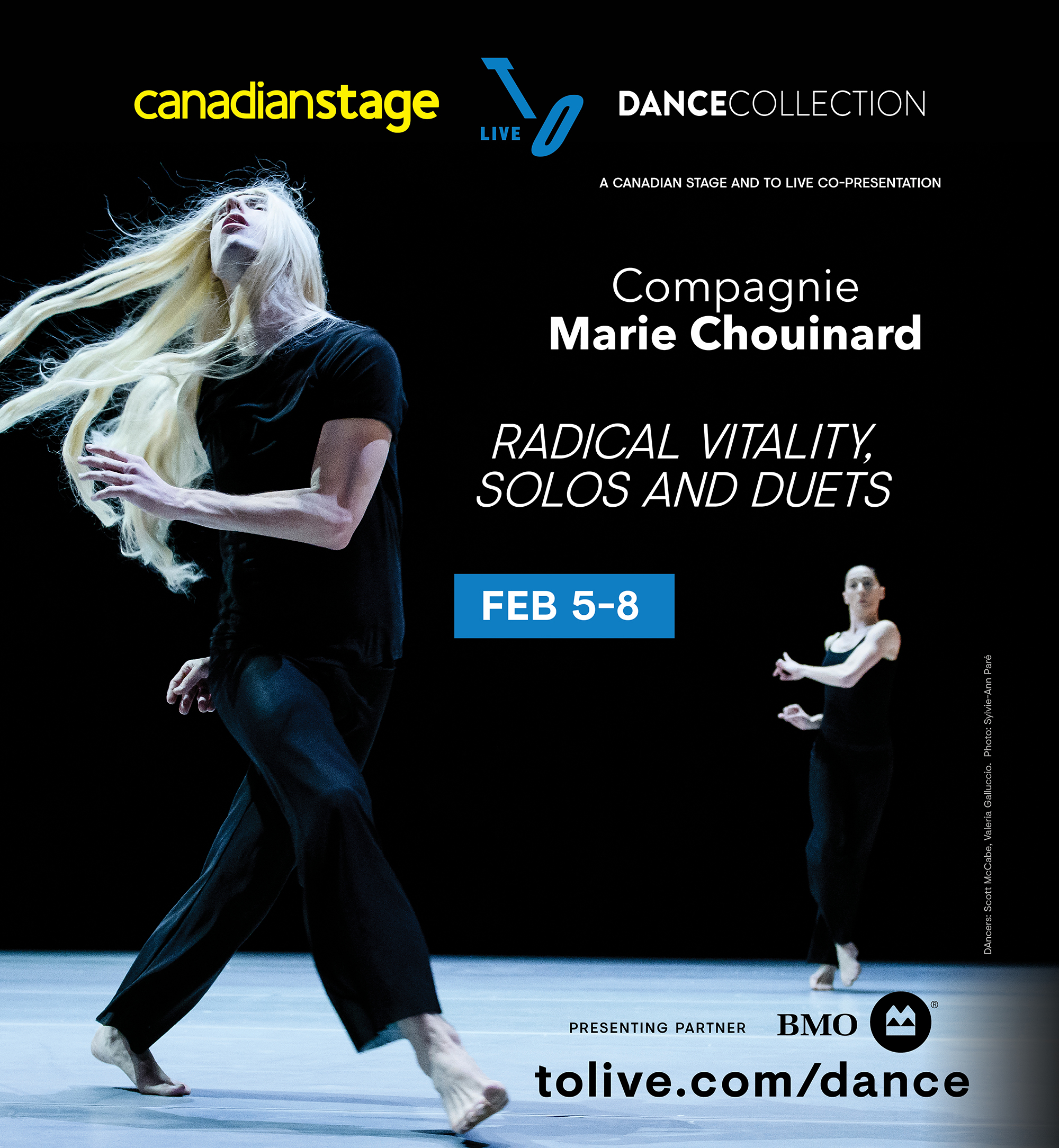 Two dancers appear frozen in time, in the midst of dynamic movement. Around them, the text for the poster reads, "Canadian Stage, TO Live, Dance Collection: A Canadian Stage and TO Live Co-Production. Compagnie Marie Chouinard: Radical Vitality, Solos and Duets. Feb 5-8. Presenting partner, BMO. tolive.com/dance.