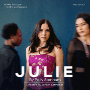 An image of an actress in a pink corset, with two actors in blurred motion around her. Text reads JULIE by Polly Stenham.