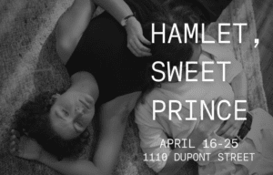 Two people lying gently on a carpet, with text over top that read Hamlet Sweet Prince, April 16-25, 1110 Dupont St